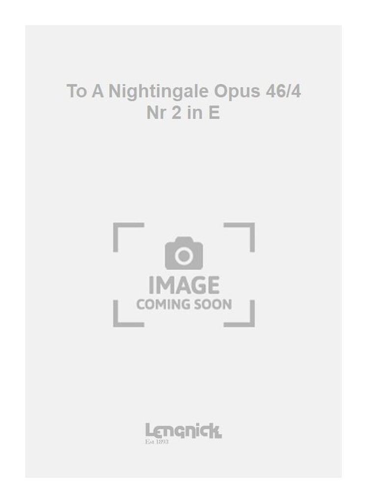 To A Nightingale Opus 46/4 Nr 2 in E